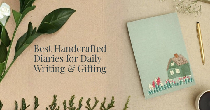 Best Handcrafted Diaries for Daily Writing & Gifting
