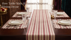 How Table Mats &amp; Runners Improve Dining Decor — More Than Just a Pretty Table