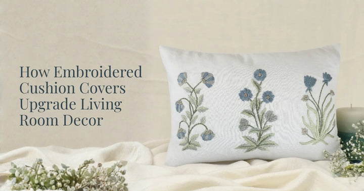 How Embroidered Cushion Covers Upgrade Living Room Decor