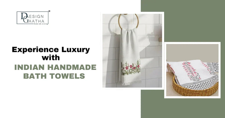 The Art of Indian Handmade Bath Towels: Quality, Comfort, and Style