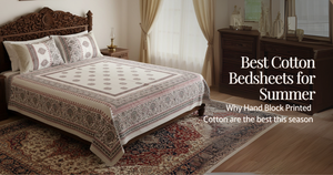 Best Cotton Bedsheets for Summer - Why Hand Block Printed Cotton Wins Every Time